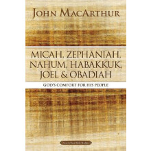 Micah Zephaniah Nahum Habakkuk Joel and Obadiah by John F. MacArthur P