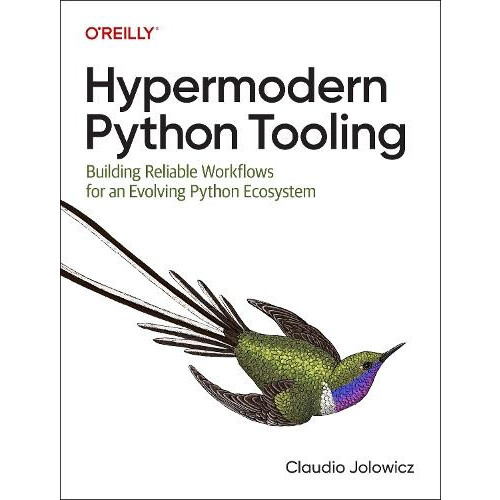 Hypermodern Python Tooling by Claudio Jolowicz Paperback Book