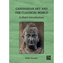 Gandharan Art and the Classical World by Stewart Peter Director Profes