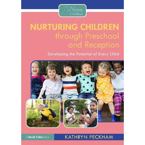 Nurturing Children through Preschool and Reception by Kathryn Peckham