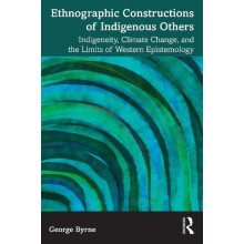 Ethnographic Constructions of Indigenous Others by George Byrne Paperb