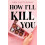 How Ill Kill You by Ren Destefano Paperback Book 1