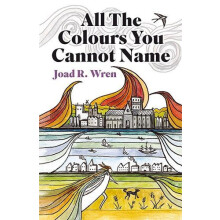 All The Colours You Cannot Name by Joad R Wren Paperback Book