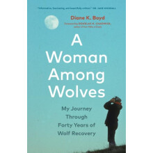 A Woman Among Wolves by Diane K. Boyd Hardcover Book