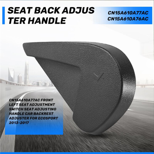 CN15A610A77AC Front Left  Adjustment   Adjusting Handle Car Backrest Adjuster for  Ecosport 2013-2017 1