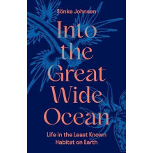 Into the Great Wide Ocean by Sonke Johnsen Hardcover Book