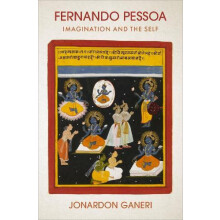 Fernando Pessoa by Ganeri Jonardon Bimal. K. Matilal Distinguished Pro