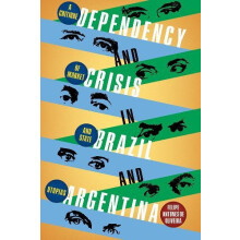 Dependency and Crisis in Brazil and Argentina by Felipe de Oliviera An