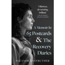 A Memoir In 65 Postcards amp The Recovery Diaries by Eleanor Anstruthe