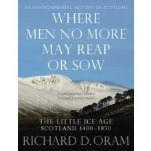 Where Men No More May Reap or Sow by Richard D. Oram Hardcover Book