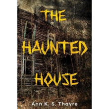 The Haunted House by Ann K. S. Thayre Paperback Book