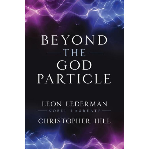 Beyond the God Particle by Christopher T. Hill Paperback Book