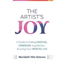 The Artists Joy by Merideth Hite Estevez Hardcover Book