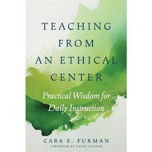 Teaching from an Ethical Center by Cara E. Furman Paperback Book