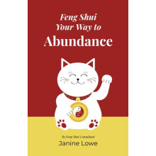 Feng Shui Your Way to Abundance by Janine Lowe Paperback Book