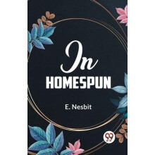In Homespun by E. Nesbit Paperback Book
