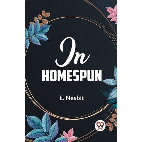 In Homespun by E. Nesbit Paperback Book