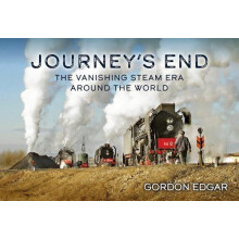 Journeys End The Vanishing Steam Era Around the World by Gordon Edgar