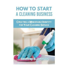 How to Start a Cleaning Business by Geoffrey S Johnson Paperback Book