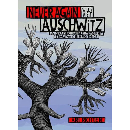 Never Again Will I Visit Auschwitz by Ari Richter Hardcover Book