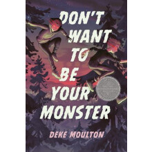 Dont Want to Be Your Monster by Deke Moulton Paperback Book