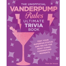 The Unofficial Vanderpump Rules Ultimate Trivia Book by Thea de Sousa