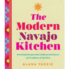 The Modern Navajo Kitchen by Alana Yazzie Hardcover Book