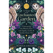 A Year in the Enchanted Garden by Monica Crosson Paperback Book