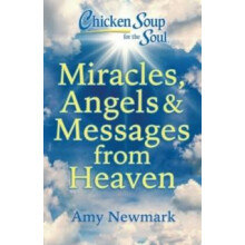 Chicken Soup for the Soul Miracles Angels amp Messages from Heaven by