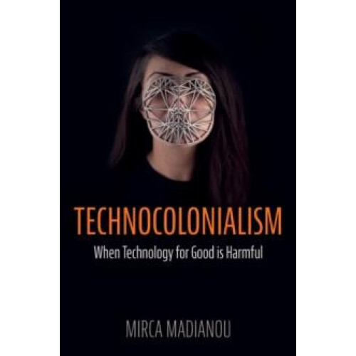 Technocolonialism by Mirca Madianou Paperback Book