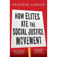 How Elites Ate the Social Justice Movement by Fredrik deBoer Paperback