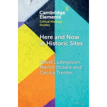 Here and Now at Historic Sites by Cecilia Malmo University Trenter Pap