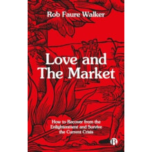 Love and the Market by Rob University College London Faure Walker Pape