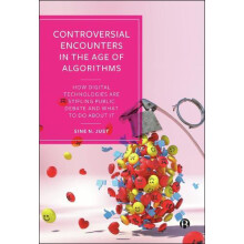 Controversial Encounters in the Age of Algorithms by Sine Roskilde Uni