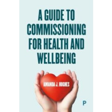 A Guide to Commissioning Health and Wellbeing Services by Amanda J. He