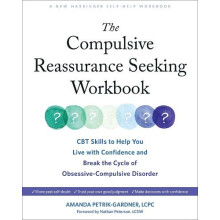 The Compulsive Reassurance Seeking Workbook by Amanda PetrikGardner Pa