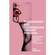 Postfeminism and Contemporary Vampire Romance by Gerhards Lea Leibniz