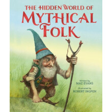 The Hidden World of Mythical Folk by Maz Evans Hardcover Book