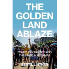 The Golden Land Ablaze by Bertil Lintner Paperback Book