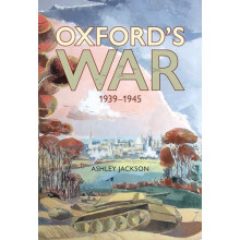 Oxfords War 19391945 by Jackson Ashley BA MA MSt DPhil Hardcover Book
