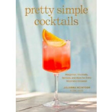 Pretty Simple Cocktails by Julianna McIntosh Hardcover Book