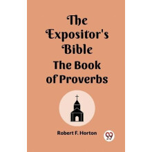 The Expositors Bible The Book Of Proverbs by Robert F Horton Paperback