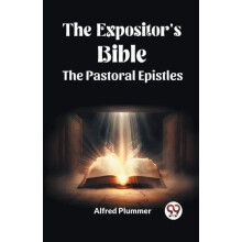 The Expositors Bible The Pastoral Epistles by Alfred Plummer Paperback