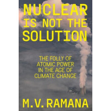 Nuclear is Not the Solution by M.V. Ramana Hardcover Book