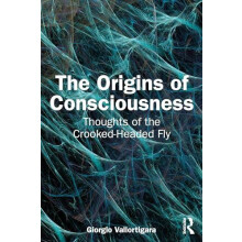 The Origins of Consciousness by Vallortigara Giorgio University of Tre