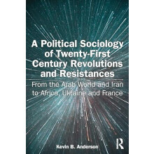 A Political Sociology of TwentyFirst Century Revolutions and Resistanc