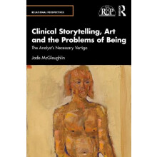 Clinical Storytelling Art and the Problems of Being by Jade McGleughli