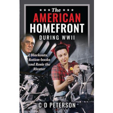 The American Homefront During WWII by C D Peterson Hardcover Book