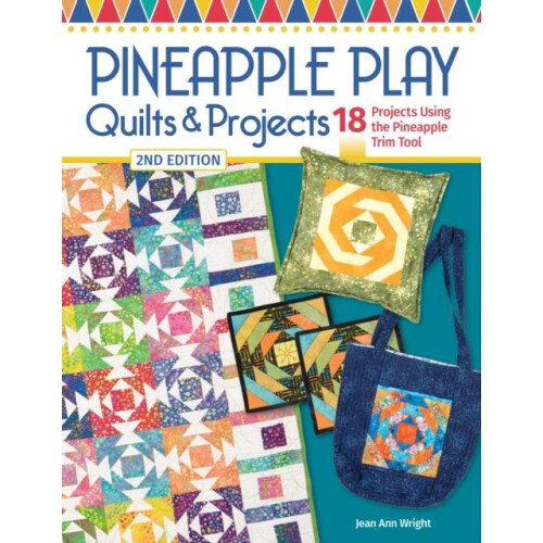 Pineapple Play Quilts amp Projects 2nd Edition by Jean Ann Wright Pape