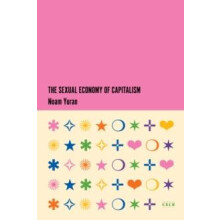 The Sexual Economy of Capitalism by Noam Yuran Paperback Book